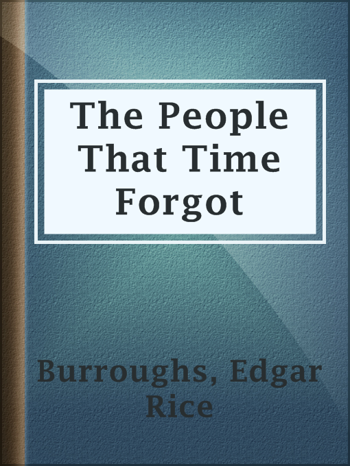 Title details for The People That Time Forgot by Edgar Rice Burroughs - Available
